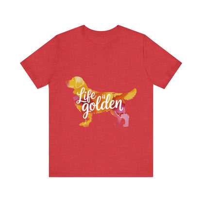 Life is Golden Too T-Shirt