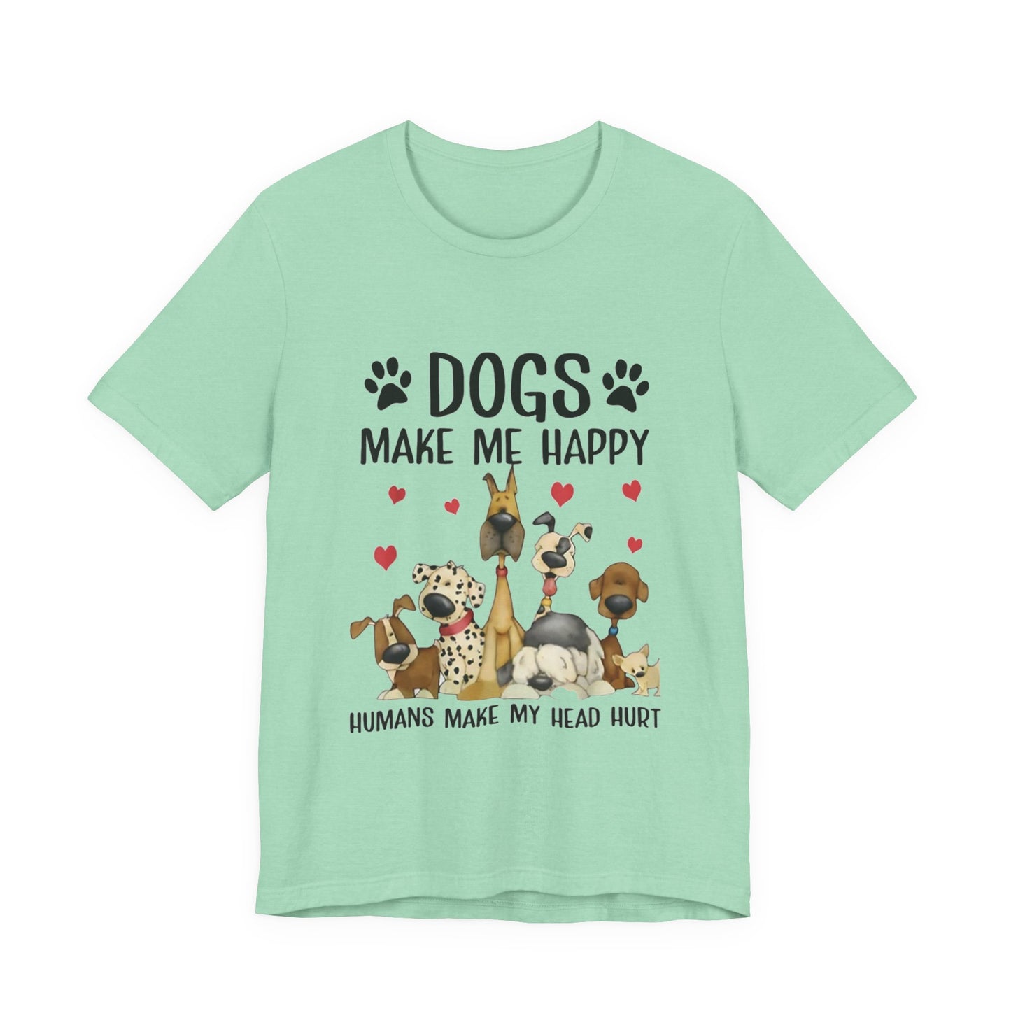 Dogs Make Me So Very Happy T-Shirt