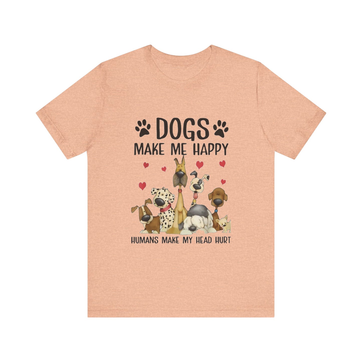 Dogs Make Me So Very Happy T-Shirt