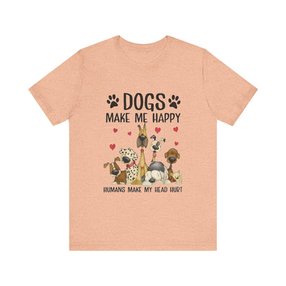 Dogs Make Me So Very Happy T-Shirt