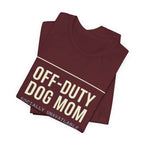 Off-Duty Dog Mom T-Shirt