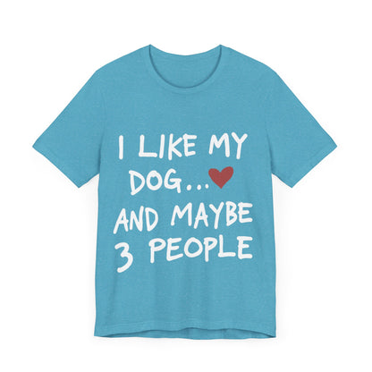 I Like My Dog T-Shirt