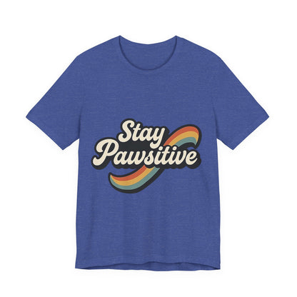 Stay Pawsitive T-Shirt