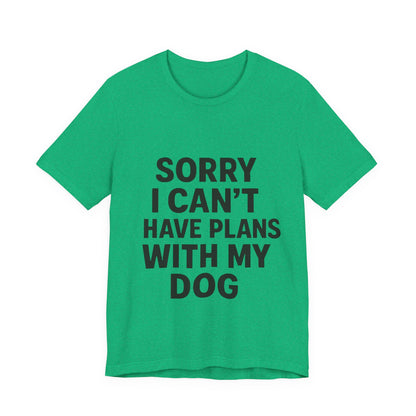 Plans with my Dog T-Shirt