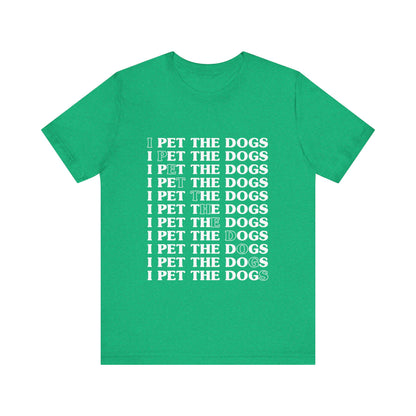 Pet the Dogs T-Shirt