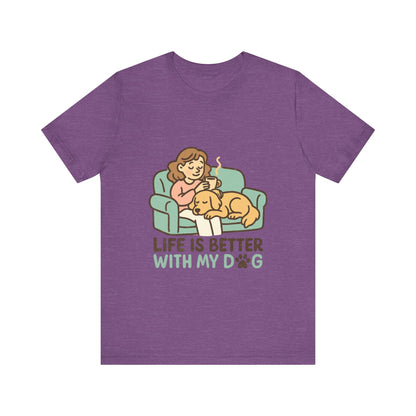 Life is Better with my Dog T-Shirt