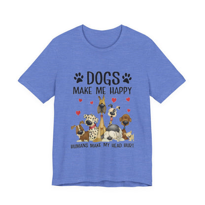 Dogs Make Me So Very Happy T-Shirt