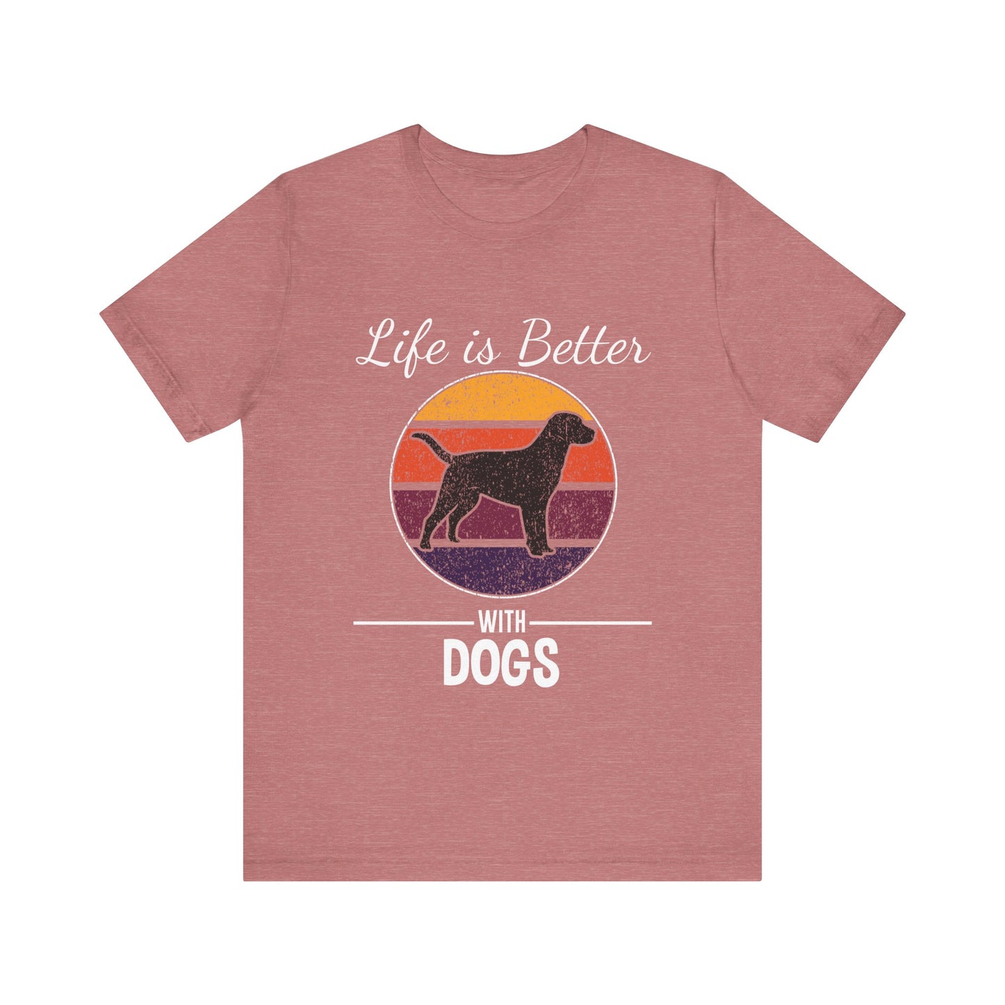 Life is Better with Dogs T-Shirt