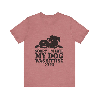 Sorry I'm Late T-Shirt