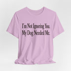Not Ignoring You T-Shirt