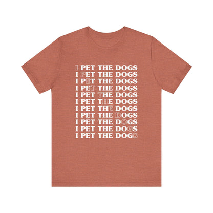 Pet the Dogs T-Shirt