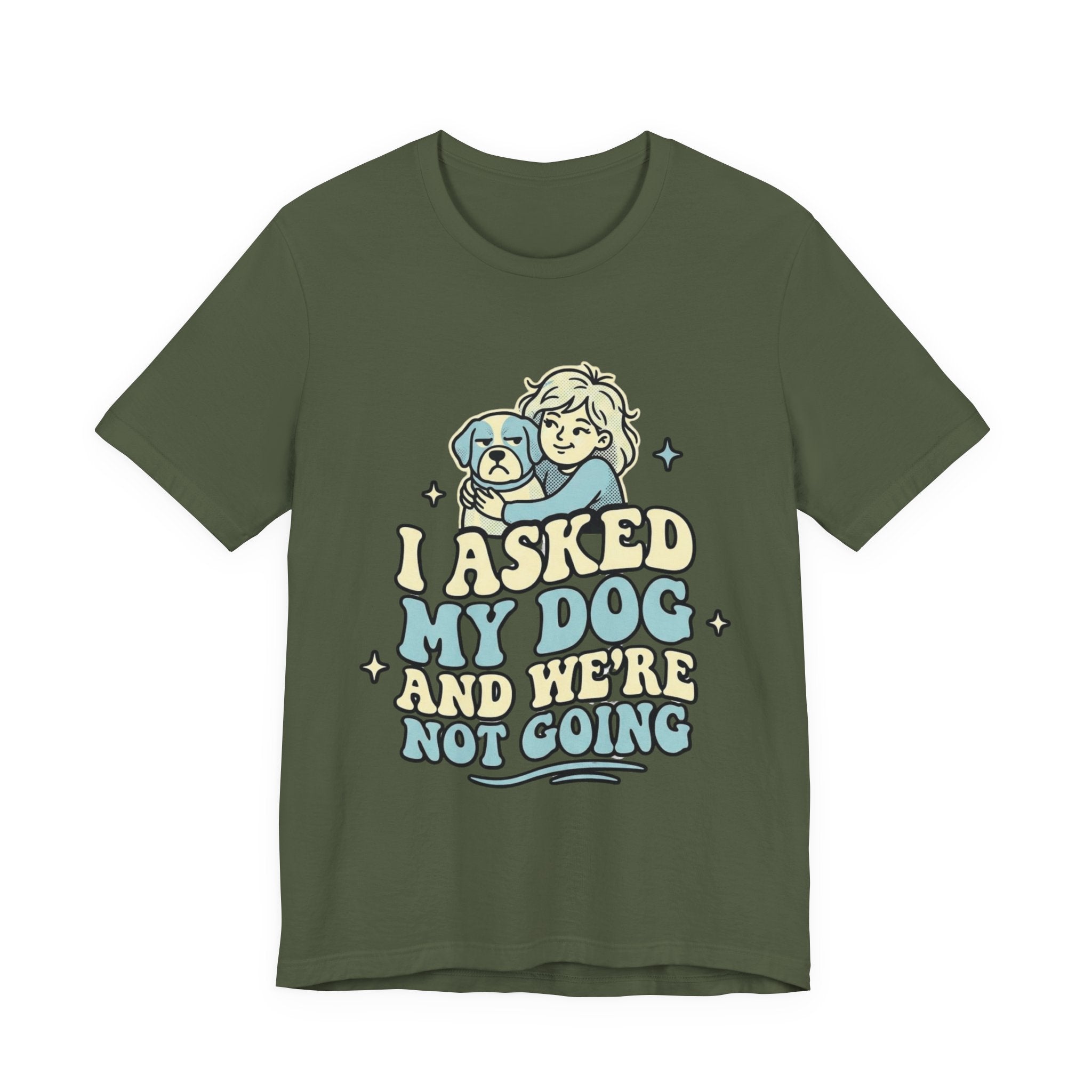 I Asked My Dog T-Shirt