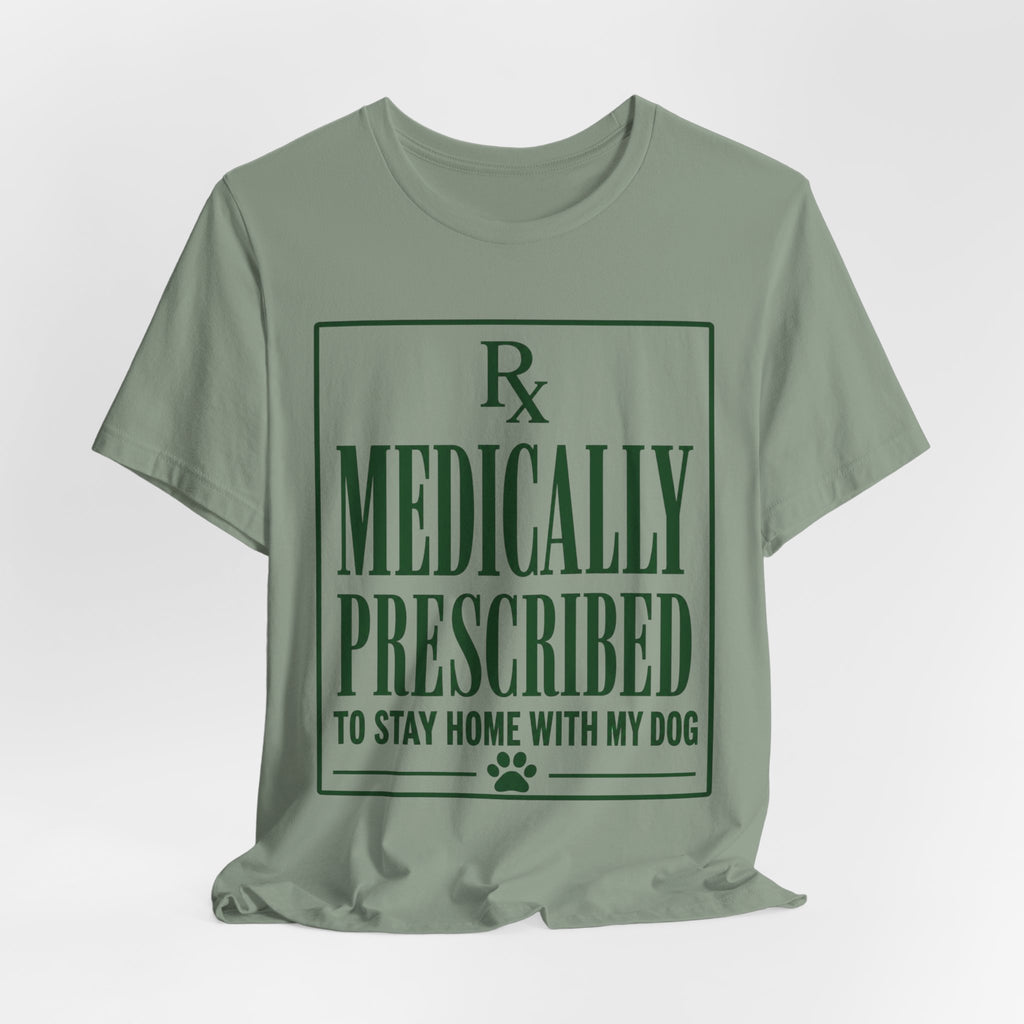 Medically Prescribed T-Shirt