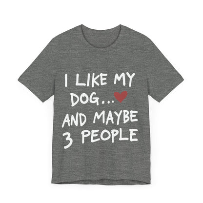 I Like My Dog T-Shirt