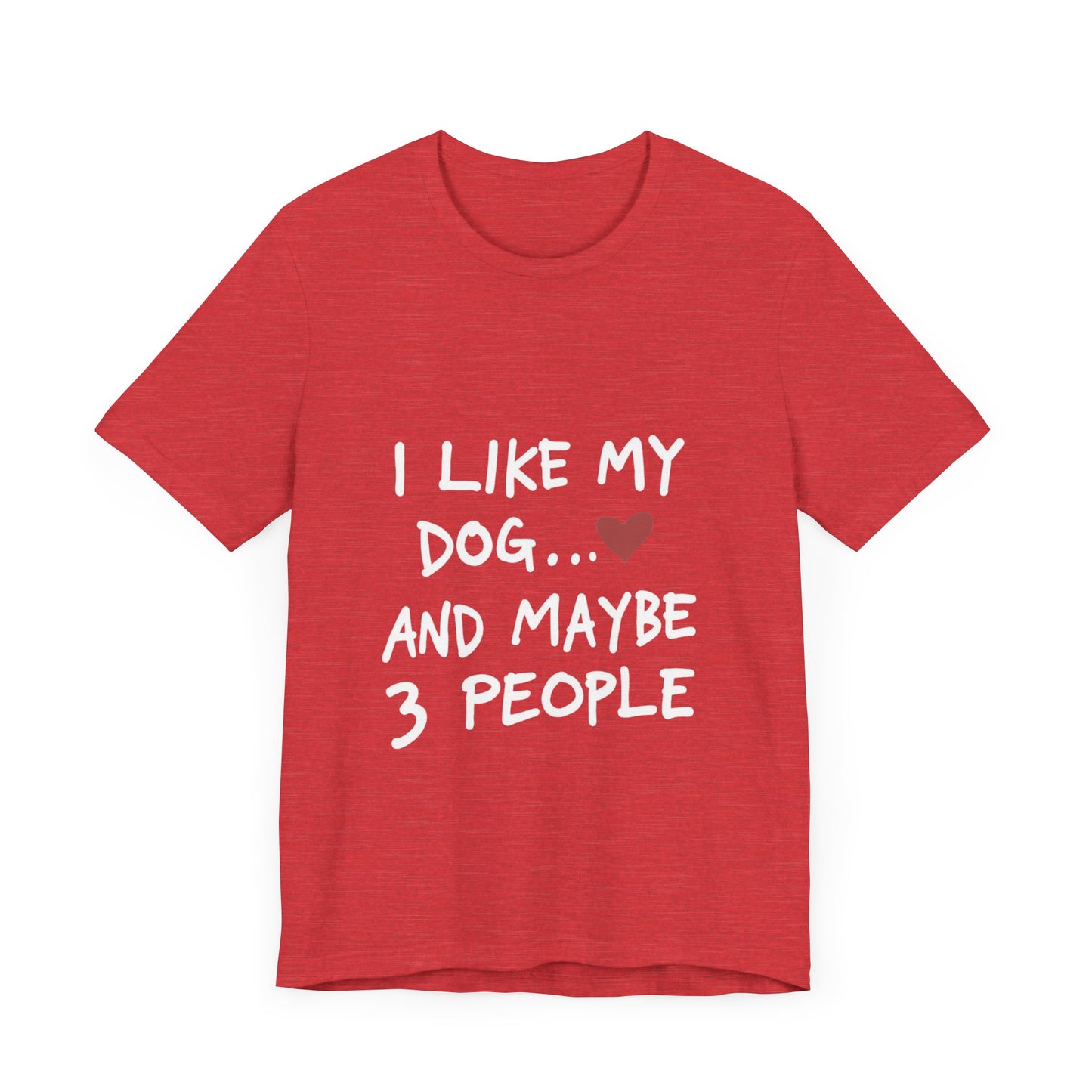 I Like My Dog and 3 People T-Shirt