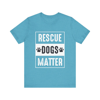 Rescue Dogs Matter T-Shirt