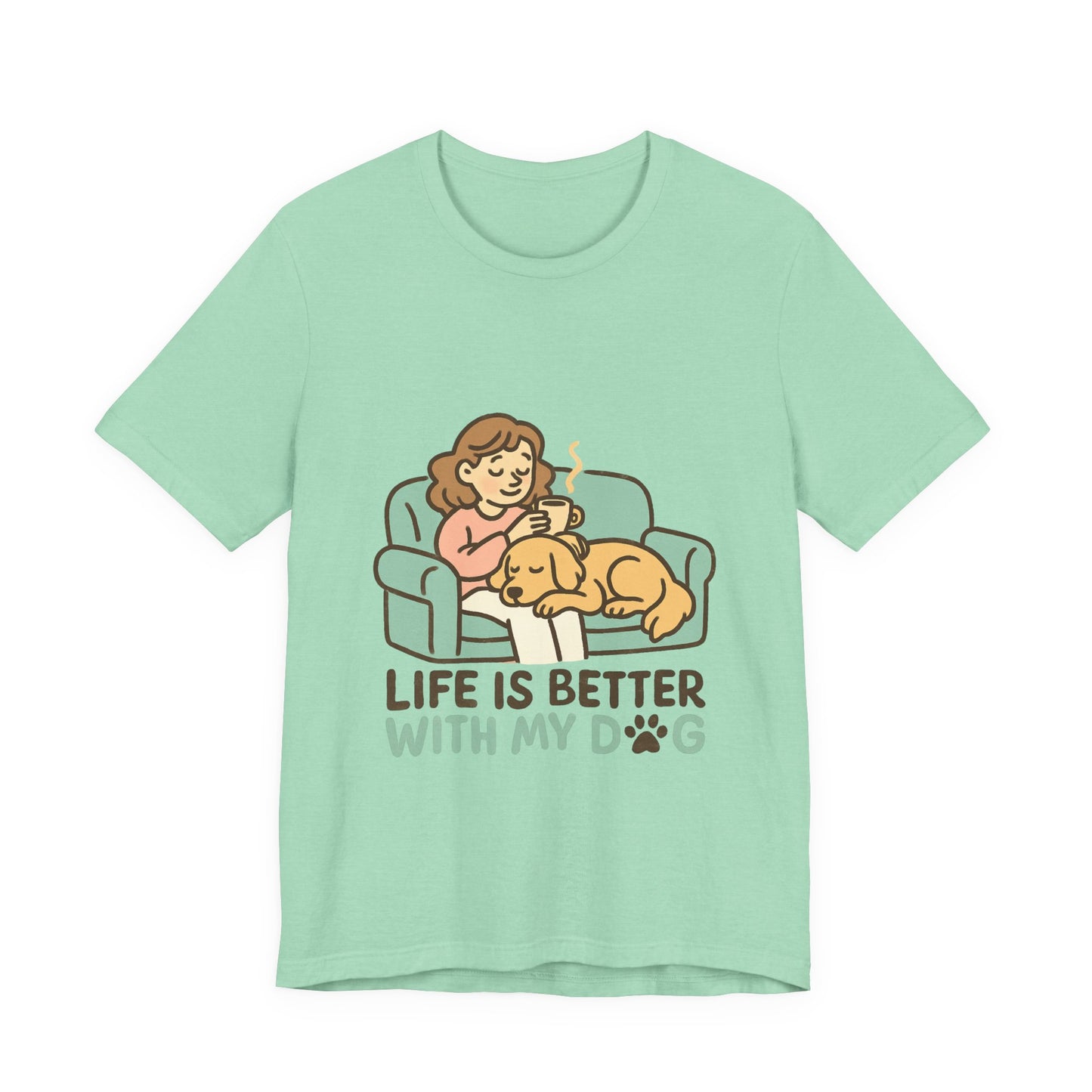 Life is Better with my Dog T-Shirt