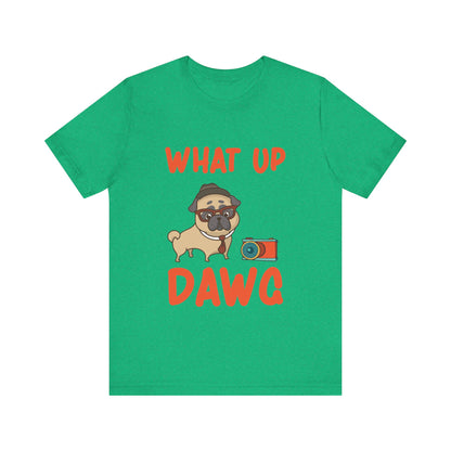 What Up Dawg T-Shirt