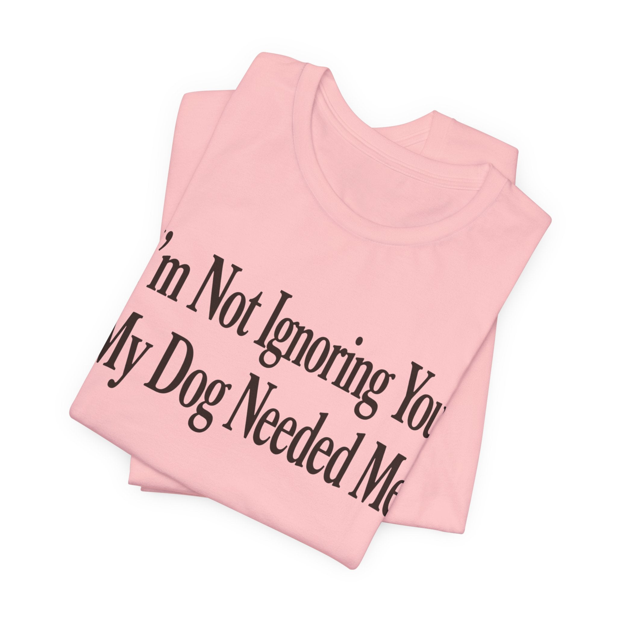 Not Ignoring You T-Shirt