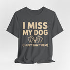 I Miss My Dog T-Shirt