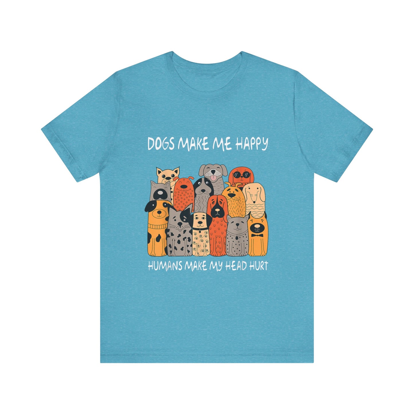 Dogs Make Me So Happy T-Shirt