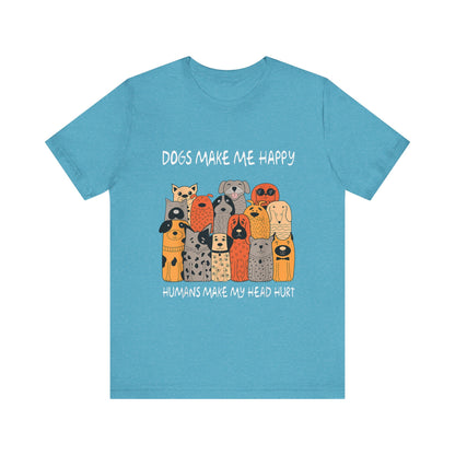 Dogs Make Me So Happy T-Shirt