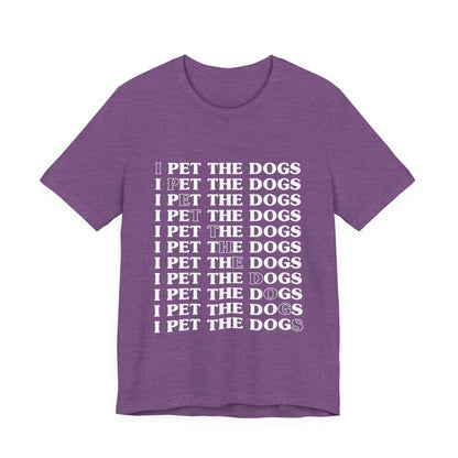 Pet the Dogs T-Shirt