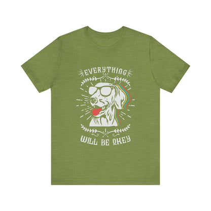 Everything Will Be Okey T-Shirt