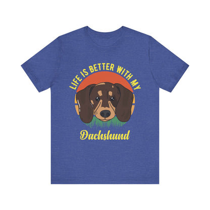Life is Better with Dachshunds T-Shirt