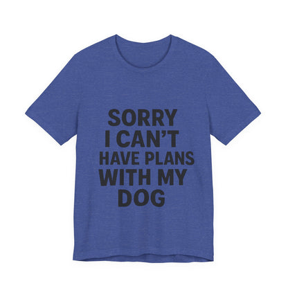 Plans with my Dog T-Shirt
