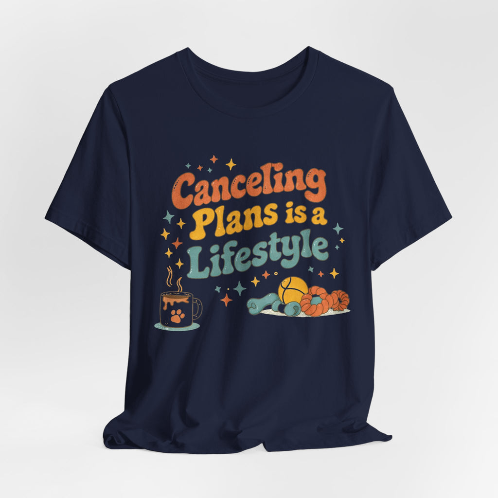 Canceling Plans T-Shirt