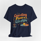 Canceling Plans T-Shirt