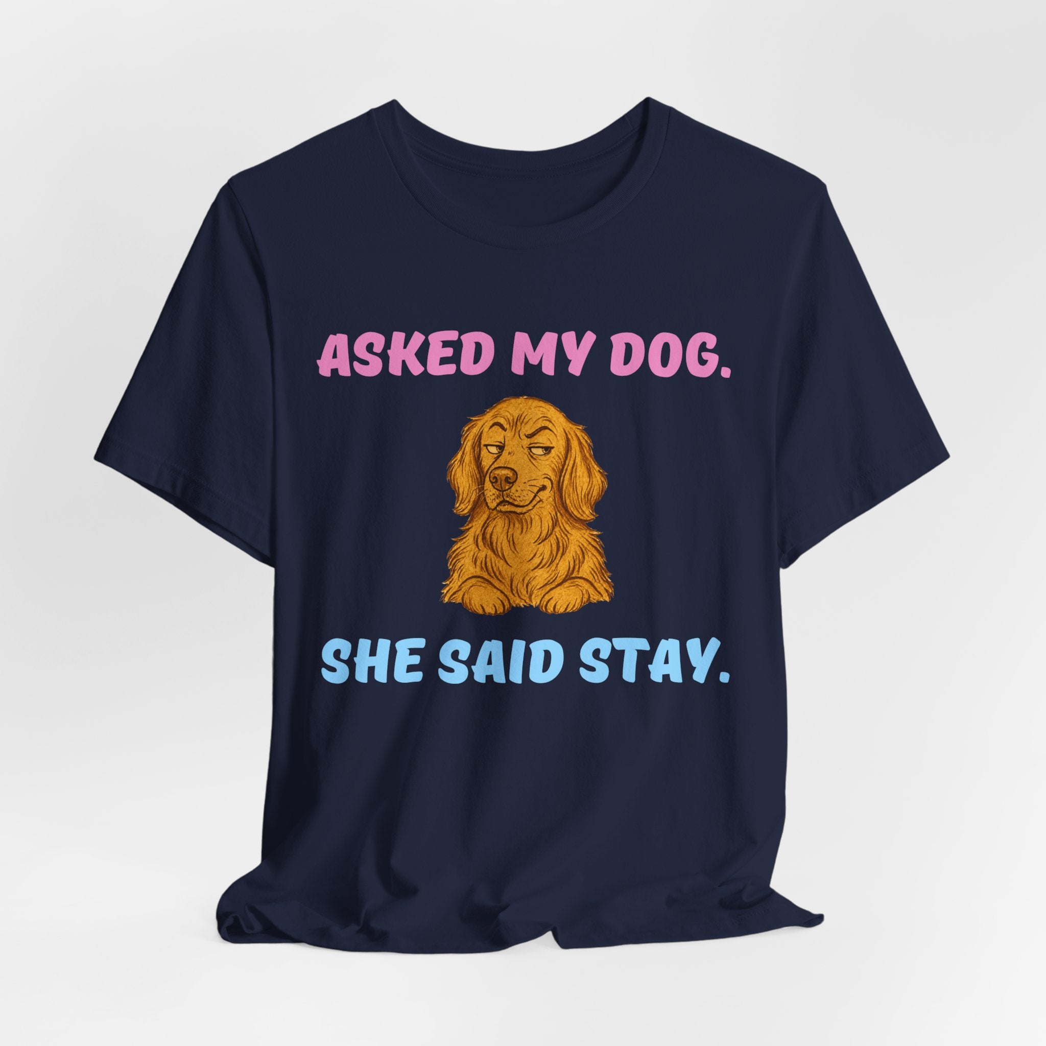 Asked My Dog T-Shirt