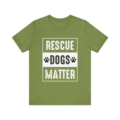 Rescue Dogs Matter T-Shirt