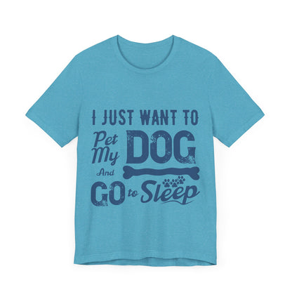 Pet my Dog and Sleep T-Shirt