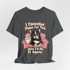 I Cancelled Plans T-Shirt