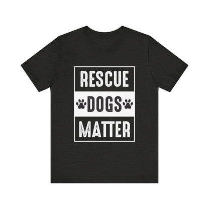 Rescue Dogs Matter T-Shirt