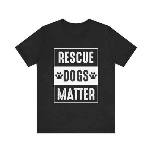 Rescue Dogs Matter T-Shirt