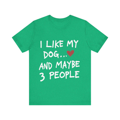 I Like My Dog T-Shirt